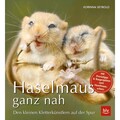 Haselmaus ganz nah: Den kleinen Kletterkünstlern auf der Spur (BLV Natur) K ...
