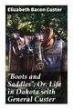 Boots and Saddles ; Or, Life in Dakota with General Custer Custer Taschenbuch