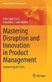 Disruption und Innovation im Produktmanagement meistern: Die Punkte verbinden, 