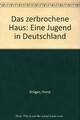 Das zerbrochene Haus. Eine Jugend in Deutschland vo... | Buch | Zustand sehr gut