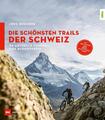 Die schönsten Trails der Schweiz | Jürg Buschor | 44 Touren zum Budgetpreis