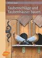 Taubenschläge und Taubenhäuser bauen von Bauer, Wil... | Buch | Zustand sehr gut