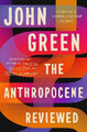 The Anthropocene Reviewed | John Green | The Instant Sunday Times Bestseller