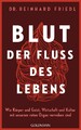 Blut  Der Fluss des Lebens, Reinhard Friedl