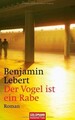 Der Vogel ist ein Rabe: Roman von Lebert, Benjamin | Buch | Zustand gut