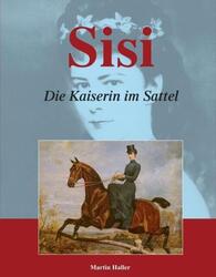 Martin Haller | Sisi - Die Kaiserin im Sattel | Taschenbuch | Deutsch (2018)