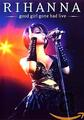 RIHANNA: GOOD GIRL GONE BAD, Live (NEU+OVP)