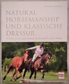 Natural Horsemanship und klassische Dressur: Anleitung zur ganzheitlichen Grunda
