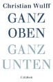 Ganz oben Ganz unten | Christian Wulff | Deutsch | Buch | 259 S. | 2014