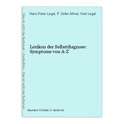 Lexikon der Selbstdiagnose: Symptome von A-Z Legal, Hans-Peter, P. Zeller Alfred