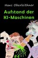 Aufstand der KI-Maschinen | Hans Oberleithner | Science meets Fiction 4 | Buch