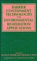 Barrier Containment Technologies for Environmental Remediation Applications by R