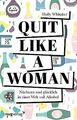 Quit Like a Woman: Nüchtern und glücklich in einer Welt ... | Buch | Zustand gut