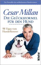 Die Glücksformel für den Hund | 98 Tipps vom Hundeflüsterer | Cesar Millan