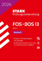 STARK Deutsch 13. Klasse - Abitur FOS/BOS 2026 Bayern - Prüfungsvorbereitung