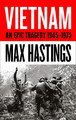 Vietnam: An Epic History of a Divisive War 1945-1975 - Hastings, Max