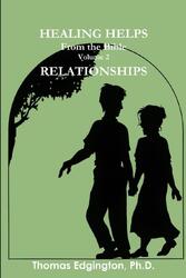 Ph. D. Thomas Edgington | HEALING HELPS from the Bible Volume 2 Relationships