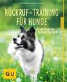 Rückruf-Training für Hunde von Katharina Schlegl-Kofler (2015, Taschenbuch)