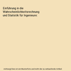 Einführung in die Wahrscheinlichkeitsrechnung und Statistik für Ingenieure