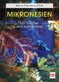 Mikronesien | Für Taucher und Schnorchler | Helma Frei (u. a.) | Deutsch | Buch