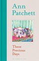 These Precious Days Ann Patchett