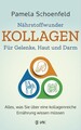 Nährstoffwunder Kollagen - Für Gelenke, Haut und Darm Alles, was Sie über eine k