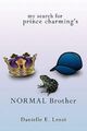 Danielle E. Lenzi | My Search for Prince Charming's Normal Brother | Buch (2011)