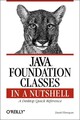 Java Foundation Classes in a Nutshell: A Desktop Quick Reference for Java Progra