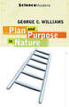 Plan und Zweck in der Natur: Die Grenzen der darwinistischen Evolution von George Williams