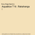 Aquablue T16 : Rakahanga !, Reno; Régis Hautière