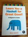 Learn You A Haskell For Great Good von Miran Lipovaca (Taschenbuch, 2011) wie neu