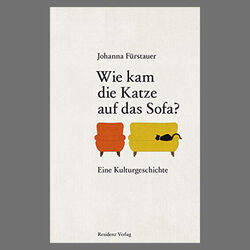 Johanna Fürstauer · Wie kam die Katze auf das Sofa? · Geb. Ausgabe · Residenz