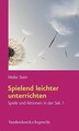 Spielend leichter unterrichten: Spiele und Aktionen... | Buch | Zustand sehr gut