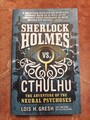 Sherlock Holmes vs. Cthulhu: Das Abenteuer der neuronalen Psychosen von Lois H...
