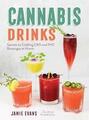 Cannabisgetränke: Geheimnisse zur Herstellung von CBD- und THC-Getränken zu Hause, Evans, Jamie
