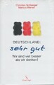 Deutschland: sehr gut : Wir sind viel besser als wir denken!. Schlesiger, Christ