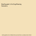 Big Dog and Little Dog Wearing Sweaters, Dav Pilkey