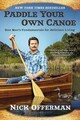 Paddle Your Own Canoe: One Man's Fundamentals for Delicious Living, Nick Of ...