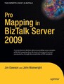 Pro Mapping in BizTalk Server 2009 (Expert's Voice in BizTalk) Wainwright, John: