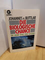 Die biologische Chance : 100 Jahre vital und gesund. Johannes v. Buttlar /