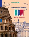 LONELY PLANET Kinderreiseführer Der Cityguide für Kids Rom Auf ins Abenteuer!