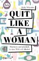 Quit Like a Woman ~ Holly Whitaker ~  9783747403532