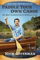 Paddle Your Own Canoe: One Man's Fundamentals for Delicious Living [Taschenbuch]