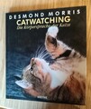 Desmond Morris - Catwatching - Die Körpersprache der Katze