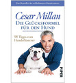 Die Glücksformel für den Hund: 98 Tipps vom Hundeflüsterer- Cesar Millan