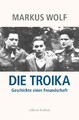 Die Troika Markus Wolf