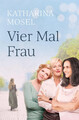 Vier Mal Frau | Katharina Mosel | Taschenbuch | 336 S. | Deutsch | 2021
