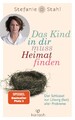 Stahl  Stefanie. Das Kind in dir muss Heimat finden. 