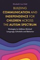 Building Communication and Independence for Children Across the Autism Spectrum: