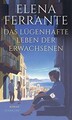 Das lügenhafte Leben der Erwachsenen: Roman von Ferrante... | Buch | Zustand gut